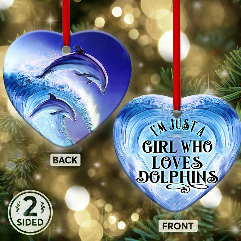 I'm just a girl who loves Dolphins Ceramic Ornament